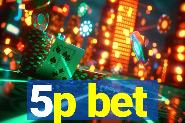 5p bet